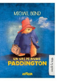 Un urs pe nume Paddington - Michael Bond, Iulia Arsintescu