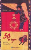 Anselm Grun - 50 de ingeri. Pentru intregul an (2005) - Galaxia Gutenberg, Brosata, 218 pagini, 13x20 cm