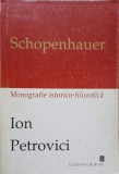 Schopenhauer, Monografie Istorico-Filozofica - Ion Petrovici, 1997, Eurosong&amp;Book, Filosofie, Romana, Paperback