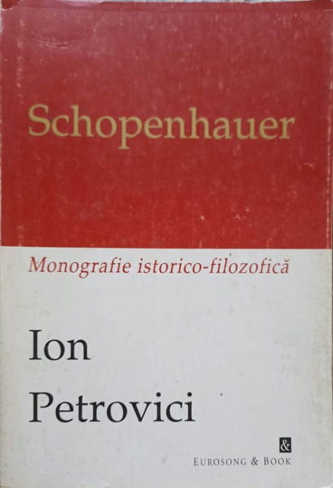 SCHOPENHAUER, MONOGRAFIE ISTORICO-FILOZOFICA-ION PETROVICI-238267