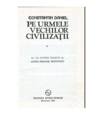 Constantin Daniel - Pe urmele vechilor civilizatii - 104528