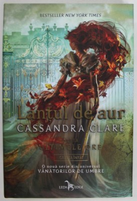 LANTUL DE AUR , SERIA ULTIMELE ORE , CARTEA INTAI de CASSANDRA CLARE , 2021 * EDITIE CARTONATA foto