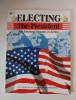 Electing the President - The Electoral Process in Action, by Betty M. See