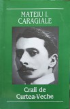 CRAII DE CURTEA-VECHE-MATEIU I. CARAGIALE-266389