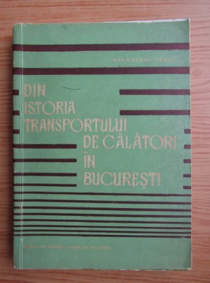 Alexandru Cebuc - Din istoria transportului de calatori in Bucuresti foto