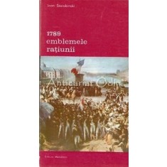 1789. Emblemele Ratiunii - Jean Starobinski