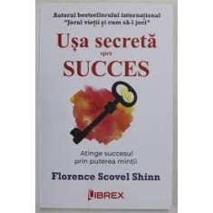 Usa secreta spre succes - Florence Scovel Shinn