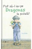 Pot sa-l iau pe Dragonas la scoala?