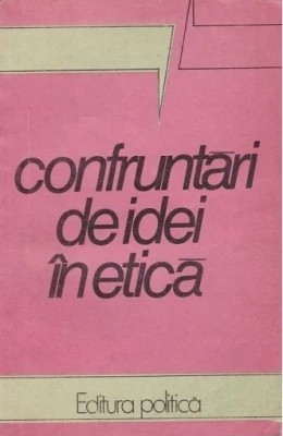 Confruntări de idei &icirc;n etică