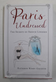 PARIS UNDRESSED - THE SECRETS OF FRENCH LINGERIE by KATHRYN KEMP - GRIFFIN , illustrations by PALOMA CASILE , 2016