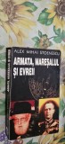 Armata, Mareșalul și Evreii - Alex Mihai Stoenescu - Carte Istorie
