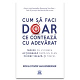 Cum sa faci doar ce conteaza cu adevarat