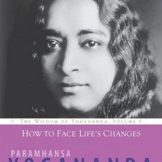 How to Thrive Through Life's Challenges: The Wisdom of Yogananda