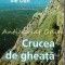 Crucea De Gheata - Ilie Dan