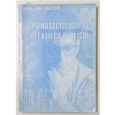 PSIHOSOCIOLOGIE SI RELATII CU PUBLICUL de EMILIAN BUJOR , 2000, PREZINTA SUBLINIERI SI URME DE UZURA