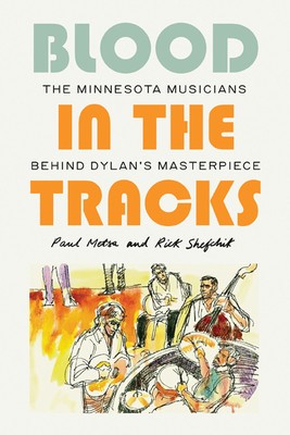 Blood in the Tracks: The Minnesota Musicians Behind Dylan&amp;#039;s Masterpiece foto