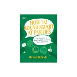 How to Sound Smart at Parties: An Evening of Fun Facts &amp; Curious Conversations