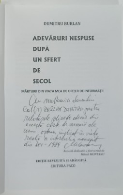 ADEVARURI NESPUSE DUPA UN SFERT DE SECOL , MARTURII DIN VIATA MEA DE OFITER DE INFORMATII de DUMITRU BURLAN , 2023 , DUBLA DEDICATIE * foto