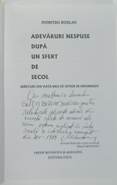 ADEVARURI NESPUSE DUPA UN SFERT DE SECOL , MARTURII DIN VIATA MEA DE OFITER DE INFORMATII de DUMITRU BURLAN , 2023 , DUBLA DEDICATIE *