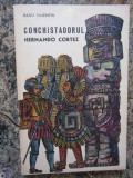 Conchistadorul Hernando Cortez - Radu Valentin