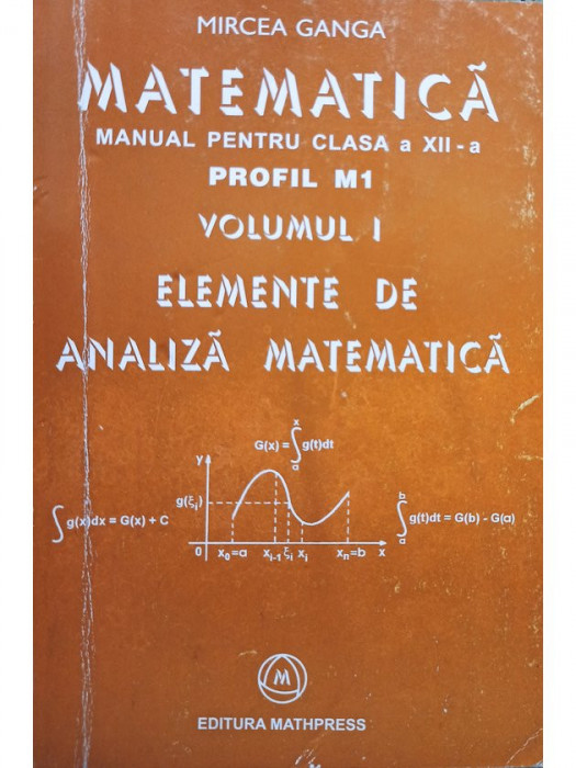 Mircea Ganga - Matematica - Manual pentru clasa a XII-a, vol. 1, M1 - Elemente de analiza matematica (editia 2005)