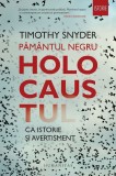 Păm&acirc;ntul negru. Holocaustul ca istorie și avertisment, Humanitas