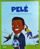 Cumpara ieftin Pele. Cel mai mare jucator de fotbal din istorie - Litera, Micii Mei Eroi, 2019, Coperta Cartonata, 32 pagini