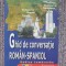 GHID DE CONVERSATIE ROMAN - SPANIOL de RODICA LAMBRACHE, 2008, 312 pag, nou