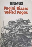 PAGINI BIZARE. WEIRD PAGES. EDITIE BILINGVA ROMANA/ENGLEZA-URMUZ-158093
