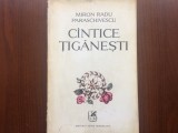 Cantece tiganesti Miron Radu Paraschivescu Editura Cartea romaneasca RSR 1972, Alta editura