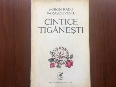 Cantece tiganesti Miron Radu Paraschivescu Editura Cartea romaneasca RSR 1972 foto