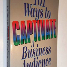 101 Ways to Captivate a Business Audience - Sue Gaulke