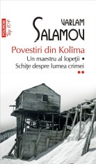 Povestiri din Kolima (vol. II): Un maestru al lopetii * Schite despre lumea crimei - Polirom