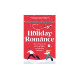 Holiday Romance: A totally hilarious and unforgettable Christmas romantic comedy