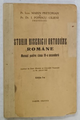 ISTORIA BISERICII ORTODOXE ROMANE , MANUAL PENTRU CLASA A - IV -A SECUNDARA de MARIN PRETORIAN si I. POPESCU - CILIENI , EDITIA I * EDITIE INTEREBEL foto