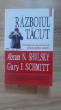 Abram N. Shulsky , Gary J. Schmitt - Razboiul tacut . Introducere in universul informatiilor secrete (2008) istoria serviciilor secrete spioni spionaj
