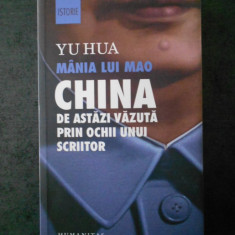 YU HUA - MANIA LUI MAO. CHINA DE ASTAZI VAZUTA PRIN OCHII UNUI SCRIITOR