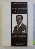 CETATEA UNIVERSITARA . TEXTE SI EVOCARI de FLORIAN STEFANESCU GOANGA , 2001