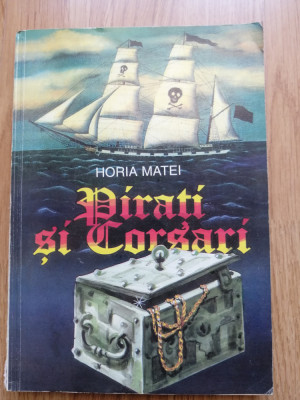 Horia Matei - Pirati si Corsari - Editura: Universal Dalsi : 1996 foto