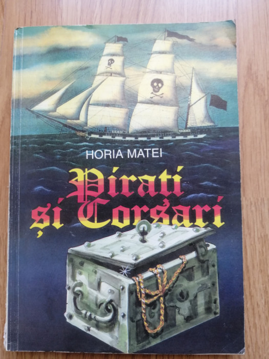 Horia Matei - Pirati si Corsari - Editura: Universal Dalsi : 1996