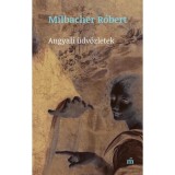 Angyali &uuml;dv&ouml;zletek - Milbacher R&oacute;bert