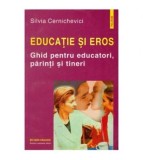 Silvia Cernichevici - Educatie si eros - ghid pentru educatori,