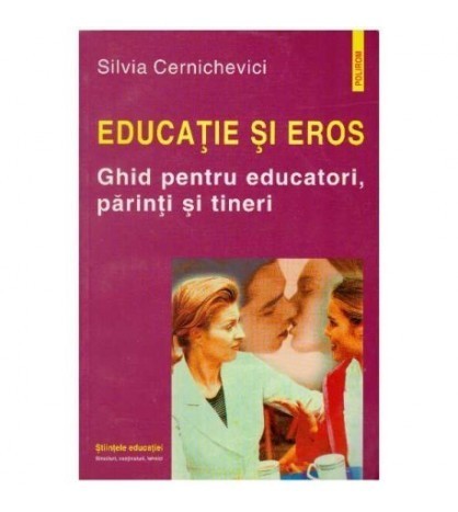 Silvia Cernichevici - Educatie si eros - ghid pentru educatori,