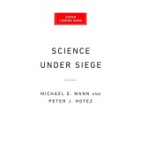 Science under siege: how to fight the five most powerful forces that threaten our world