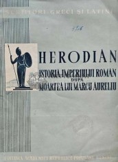 Istoria imperiului roman dupa moartea lui Marcu Aureliu - 1960 - Herodian (I167)