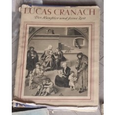Heinz Lucecke - Lucas Cranach Der Altere: Der Kunstler Und Seine Zeit