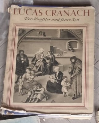 Heinz Lucecke - Lucas Cranach Der Altere: Der Kunstler Und Seine Zeit foto