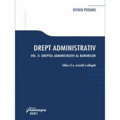 Drept administrativ. Curs universitar. Vol. II. Ediția a 3-a Dreptul administrativ al bunurilor - Paperback brosat - Ovidiu Podaru - Hamangiu