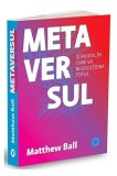 Metaversul Matthew Ball Carti Non-fictiune Paperback brosat Publica