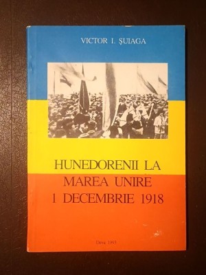 Victor I. Șuiaga - Hunedorenii la Marea Unire: 1 decembrie 1918 foto